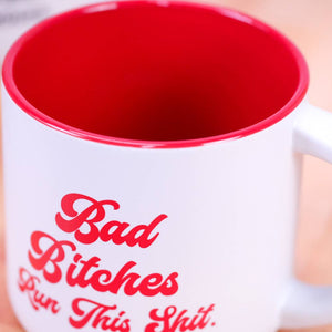 Bad Bitches Run This Shit... Coffee Mug