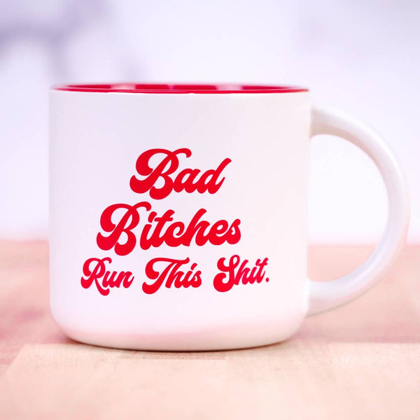Bad Bitches Run This Shit... Coffee Mug